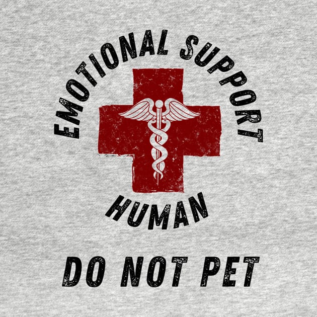 Emotional Support Human DO NOT PET by StarTshirts